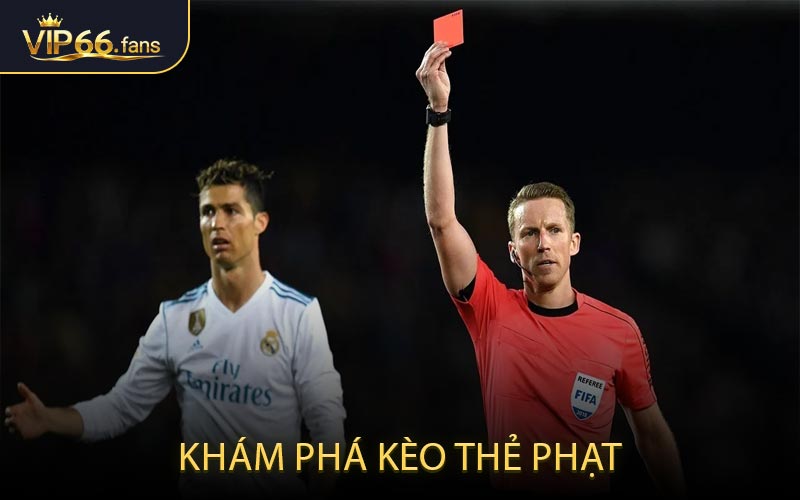 Khám Phá Kèo Thẻ Phạt